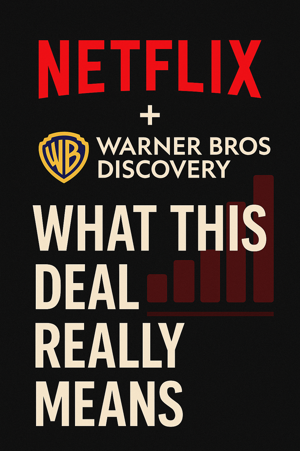 Netflix + Warner Bros Discovery: What This Deal Really Means For Streaming, Ads, And Everyone Else